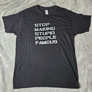 Stop Making Stupid People Famous Graphic Tee – Black – Size L